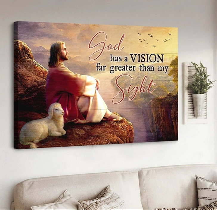 Jesus Lamb Of God God Has A Vision Far Greater Than My Sight Canvas Wall Art - Jesus Canvas Pictures - Christian Wall Posters