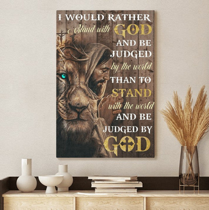 I Would Rather Stand With God Jesus Canvas Posters - Christian Wall Posters - Religious Wall Decor
