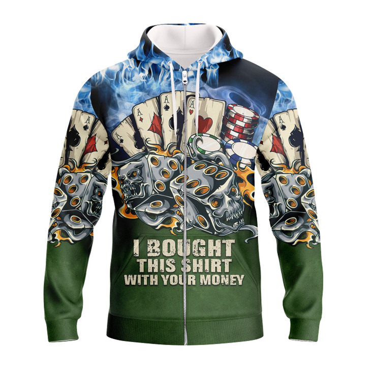 FUNSTUFFPRINT Poker I Bought This Shirt With Your Money  3D Hoodie and Zip Hoodie