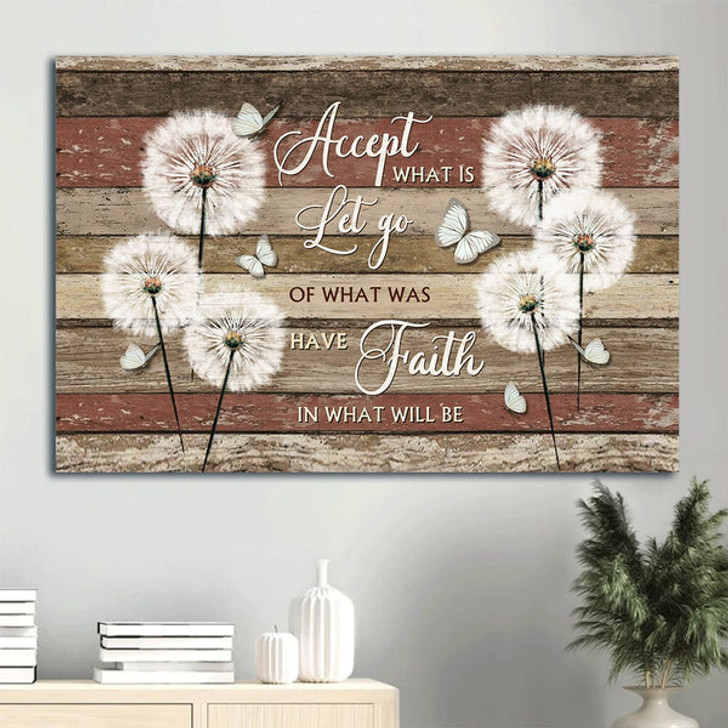 Brilliant Dandelion Field White Butterfly Accept What Is Let Go Of What Was Have Faith In What Will Be Canvas Wall Art - Christian Wall Decor