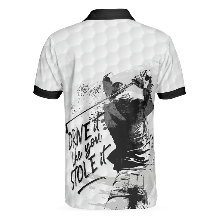 Drive It Like You Stole It Golf Polo Shirt, Short Sleeve Black And White Golf Shirt For Men, Golf Gift For Men, Best Gift Ideas For Men Golfers