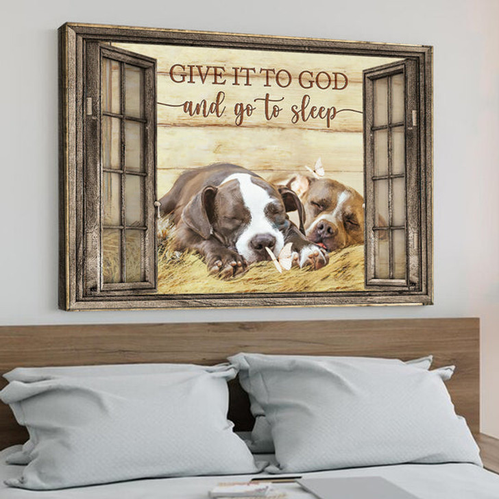 Give It To God And Go To Sleep Dog Pitbull - Christian Canvas Prints - Faith Canvas - Bible Verse Canvas - Ciaocustom