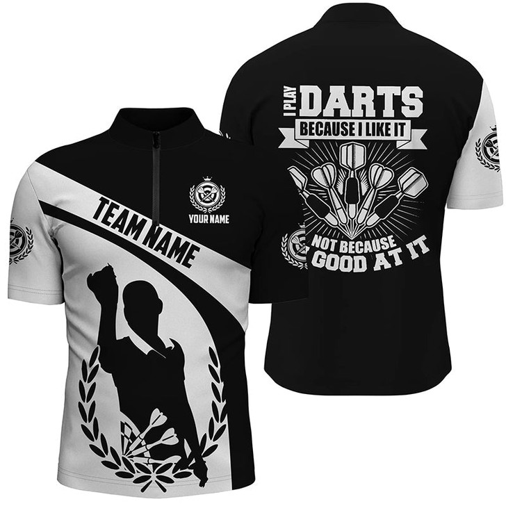 Custom I Play Darts Because I Like It Black White Dart Quarter Zip Shirt Custom Dart Jersey For Men