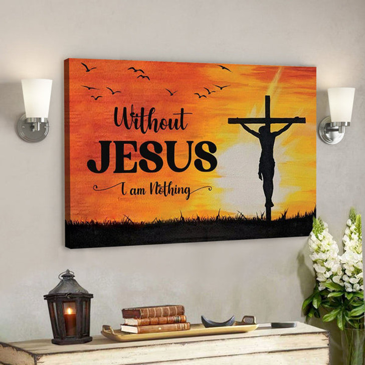 God Canvas - Bible Verse Canvas - The Sacrifice Of God Canvas - I Am Nothing - Scripture Canvas - Ciaocustom
