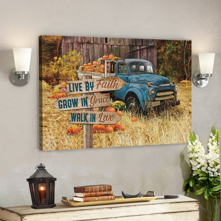 Bible Verse Canvas - Live By Faith Grow In Grace Walk In Love Thanksgiving Canvas Wall Art - Scripture Canvas Wall Art - Ciaocustom