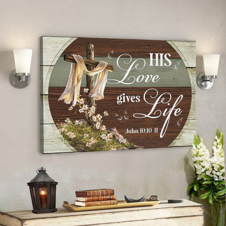 Bible Verse Canvas - His Love Gives Life John 1010-11 Canvas Print - Scripture Canvas Wall Art - Ciaocustom