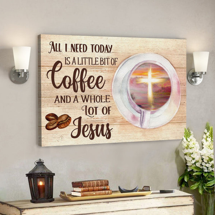 Bible Verse Canvas - All I Need Is Coffee And Jesus Wall Art Canvas Print - Christian Gifts - Scripture Canvas Wall Art - Ciaocustom