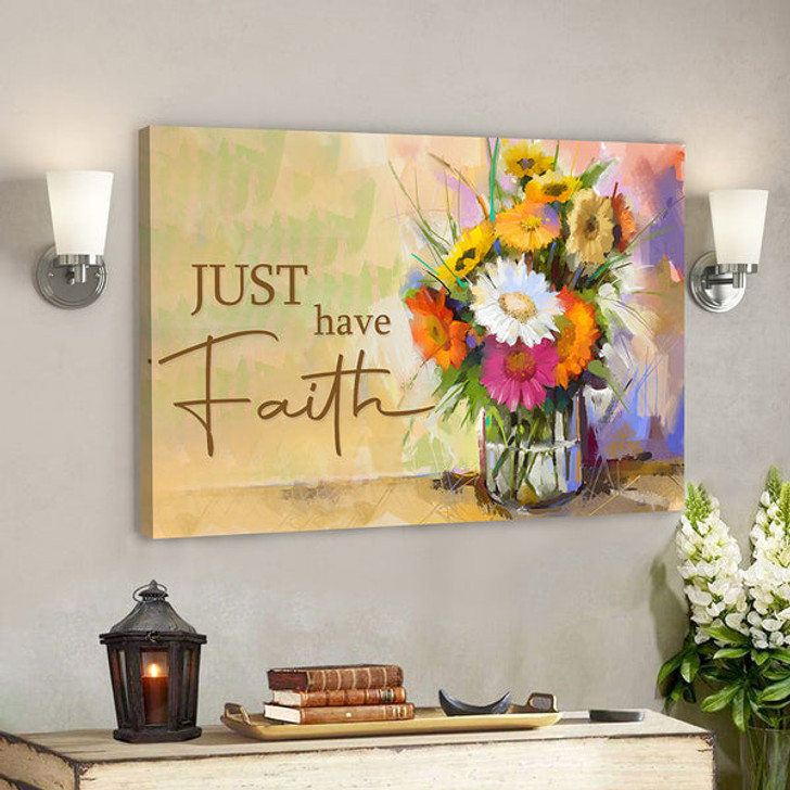 Bible Verse Canvas - Just Have Faith Canvas Wall Art 4 - Scripture Canvas Wall Art- Ciaocustom