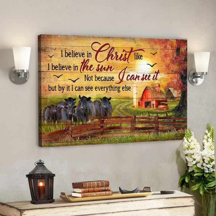 Cow On Farm - I Believe In Jesus Like I Believe In The Sun Canvas Wall Art - Bible Verse Canvas - Scripture Canvas Wall Art - Ciaocustom