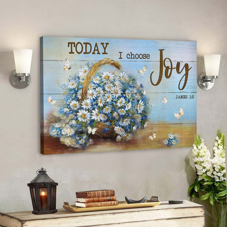 Daisy Basket - Today I Choose Joy Canvas Wall Art - Bible Verse Canvas - Scripture Canvas Wall Art - Ciaocustom