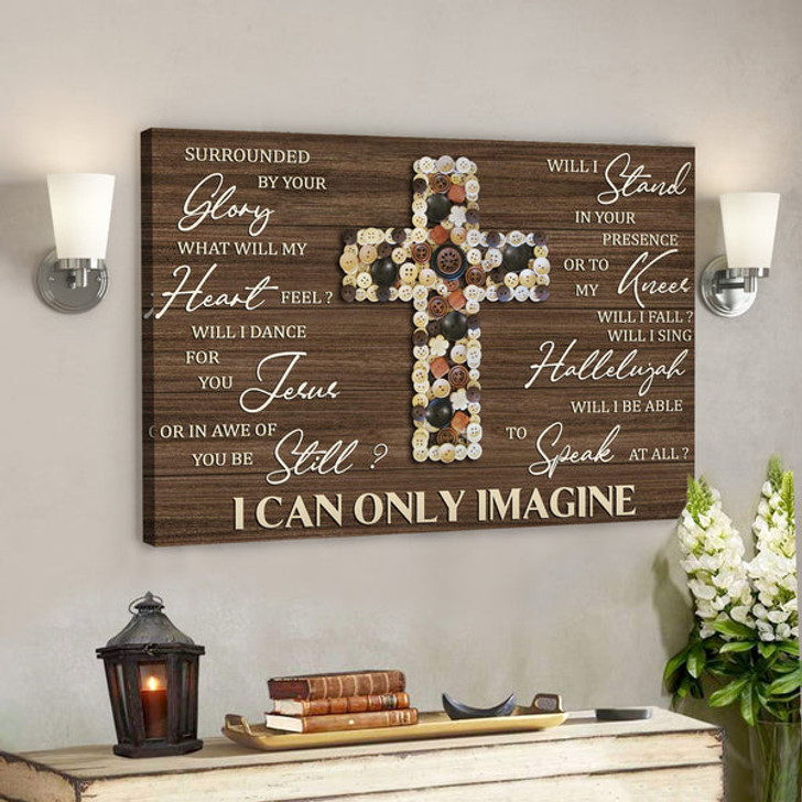 Button Cross - I Can Only Imagine Canvas Wall Art - Bible Verse Canvas - Scripture Canvas Wall Art - Ciaocustom