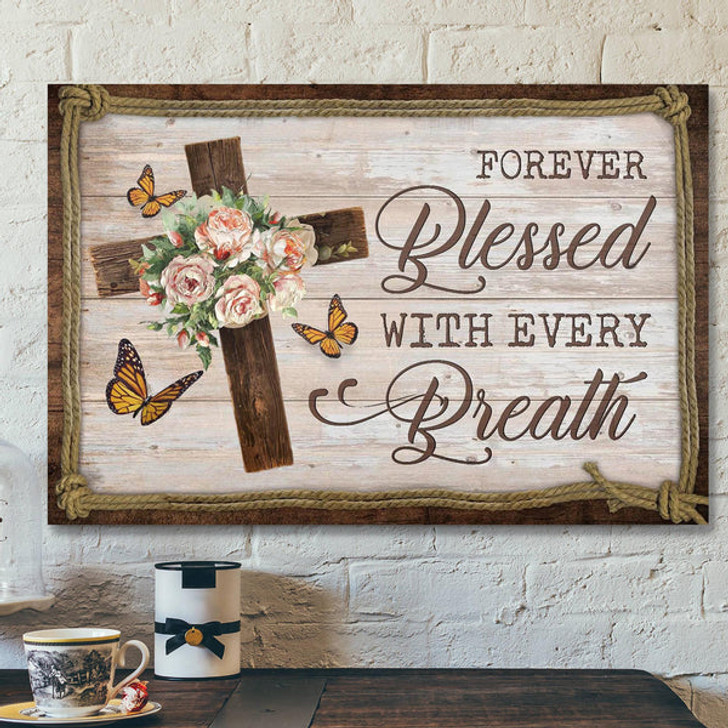 Forever Blessed With Every Breath Canvas Wall Art - Bible Verse Canvas - Scripture Canvas Wall Art