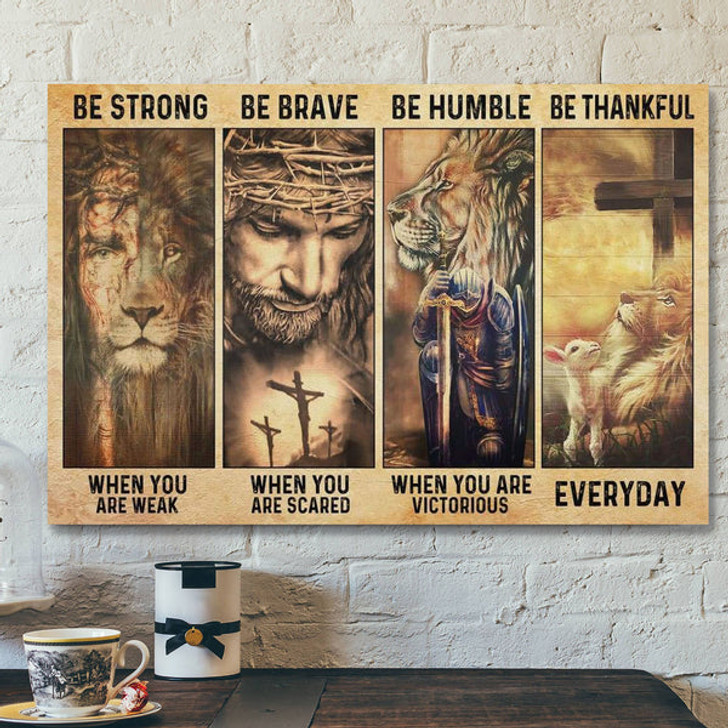 God Canvas Prints - Jesus Canvas Art - Be Strong Be Brave Be Humble Be Thankful Canvas Wall Art