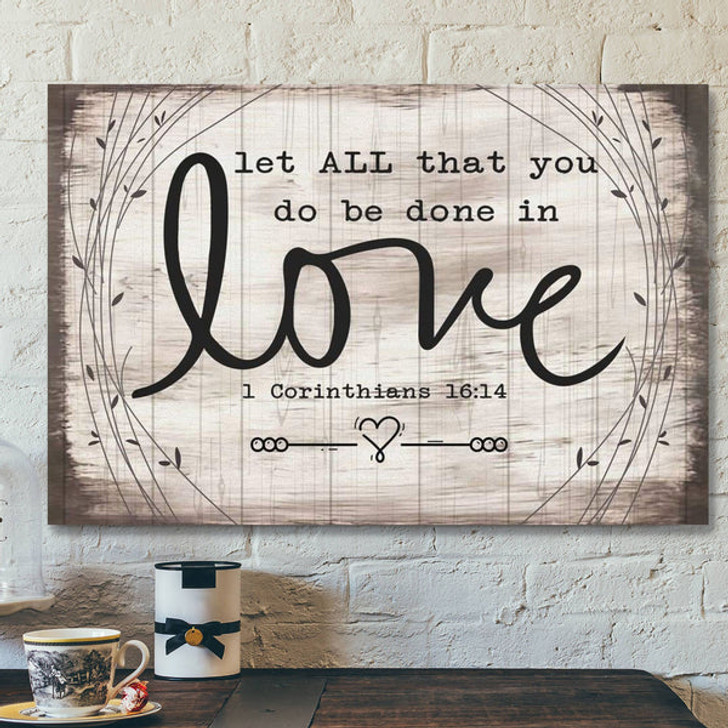 God Canvas Prints - Jesus Canvas Art - Let All That You Do Be Done In Love 1 Corinthians 1614 Bible Verse Wall Art Canvas