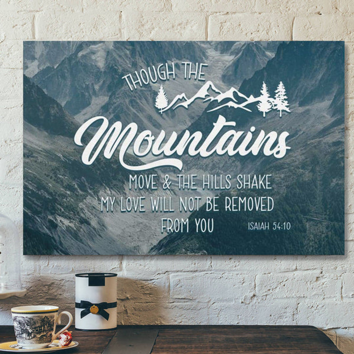 God Canvas Prints - Jesus Canvas Art - Bible Verse Wall Art Isaiah 5410 Though The Mountains Move Canvas Print