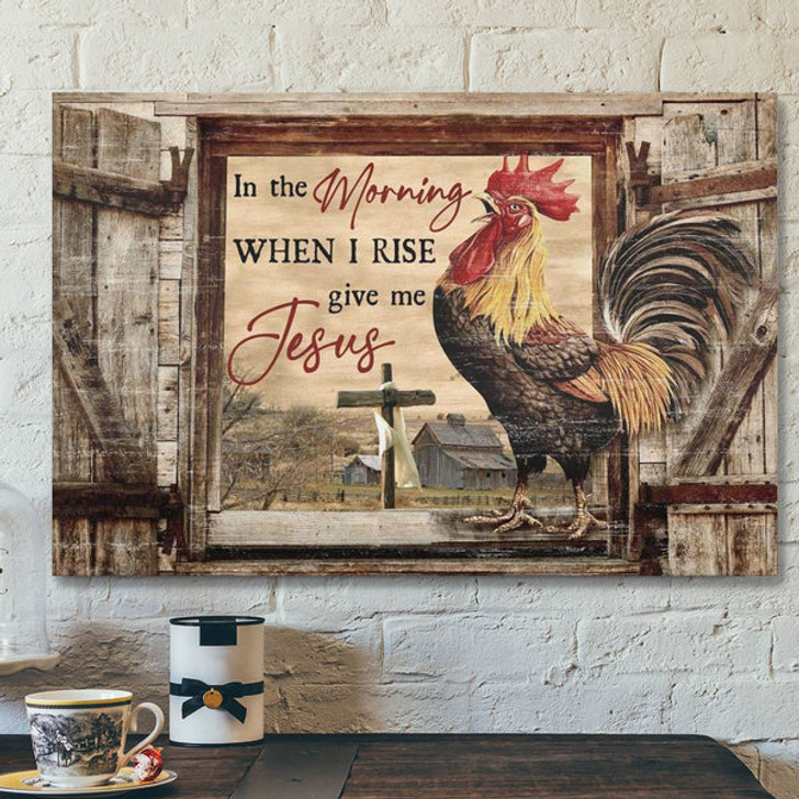 God Canvas Prints - Jesus Canvas Art - Chickens On Farm In The Morning When I Rise Farmhouse Wall Art Canvas