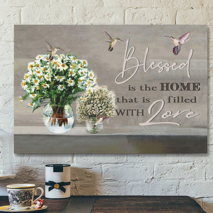 God Canvas Prints - Jesus Canvas Art - Blessed Is The Home That Is Filled With Love Canvas Print - Christian Wall Art