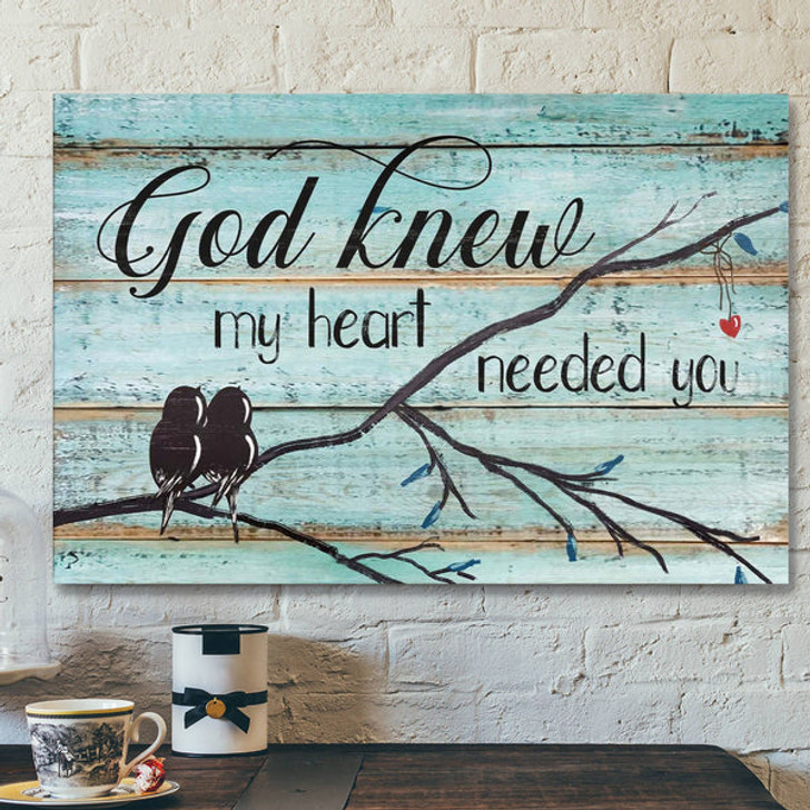 God Knew My Heart Needed You - Jesus Landscape Canvas Prints - God Wall Art