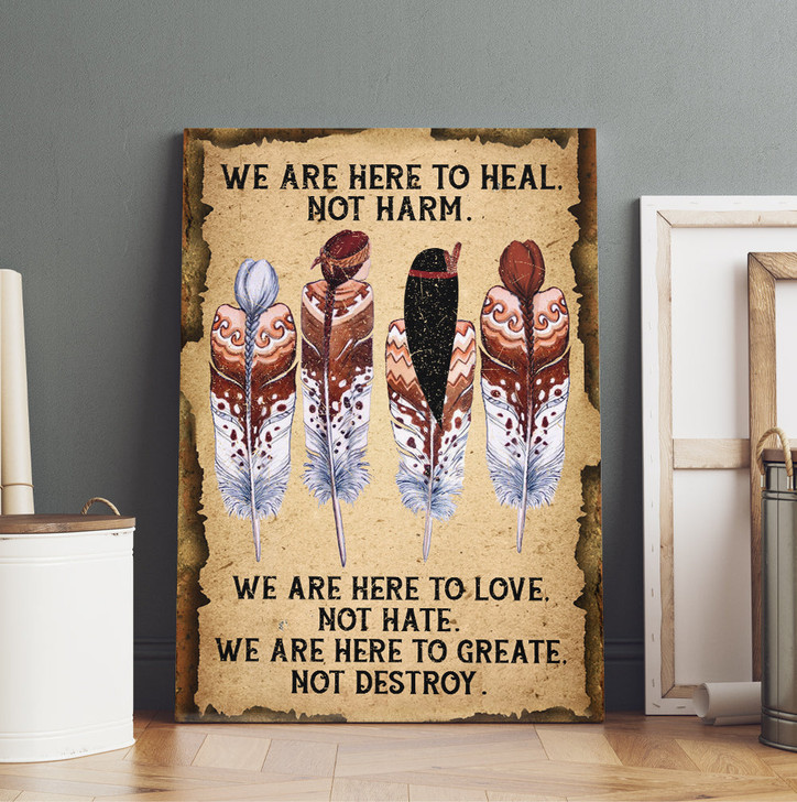 Native American Women We Are Here To Heal Not Harm Love Not Hate Create Not Destroy Canvas Prints And Poster