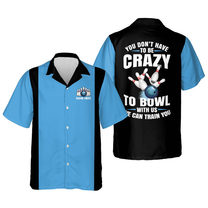 Custom You Don't Have To Be To Bowl With Us We Can Train You Hawaiian Shirt