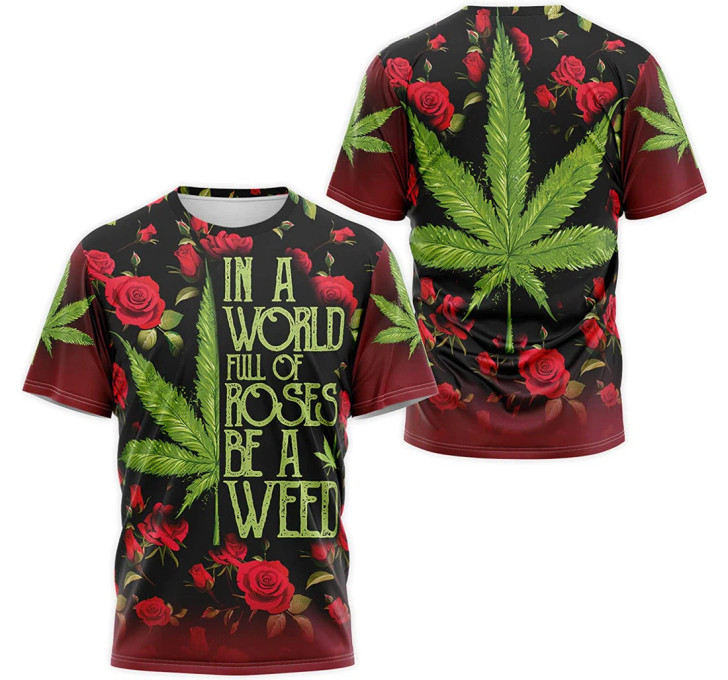 FUNSTUFFPRINT Personalized T-Shirt, Hoodie - In A World Full Of Roses Be A Weed Cannabis 3D Printed 3D T-shirt