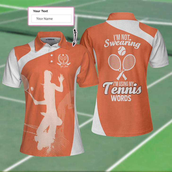 Custom Tennis Custom Women Polo Shirt, Personalized Tennis Gift For Ladies, I'm not Swearing I'm Using My Tennis Words Custom Short Sleeve Women Polo Shirt