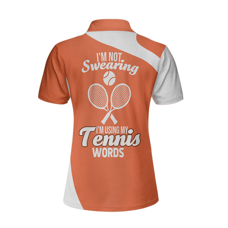 Custom Tennis Custom Women Polo Shirt, Personalized Tennis Gift For Ladies, I'm not Swearing I'm Using My Tennis Words Custom Short Sleeve Women Polo Shirt