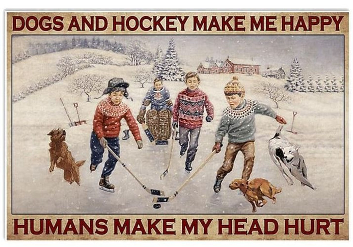 Dogs And Hockey Make Me Happy Humans Make My Head Hurt Winter Season Poster and Canvas