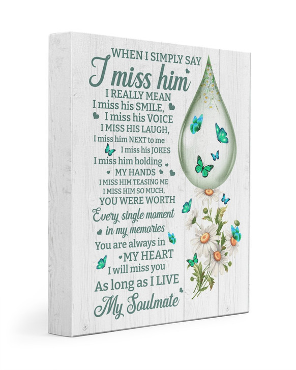 When I Simply Say I Miss Him I Really Mean I Miss His Smile My Soulmate Water Drop Butterflies Flowers Poster and Canvas