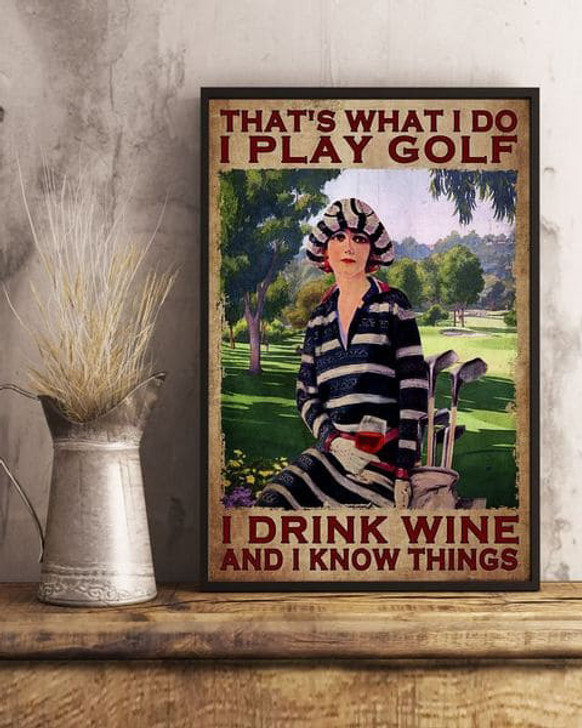 Golf Lover, Woman Loves Golf, That’s What I Do I Play Golf I Drink Wine And I Know Things Poster and Canvas