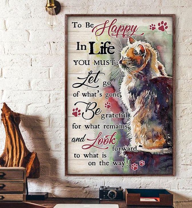 Cat Lover, To Be Happy In Life You Must Let Go Of What’s Gone Be Grateful For What Remains Poster and Canvas