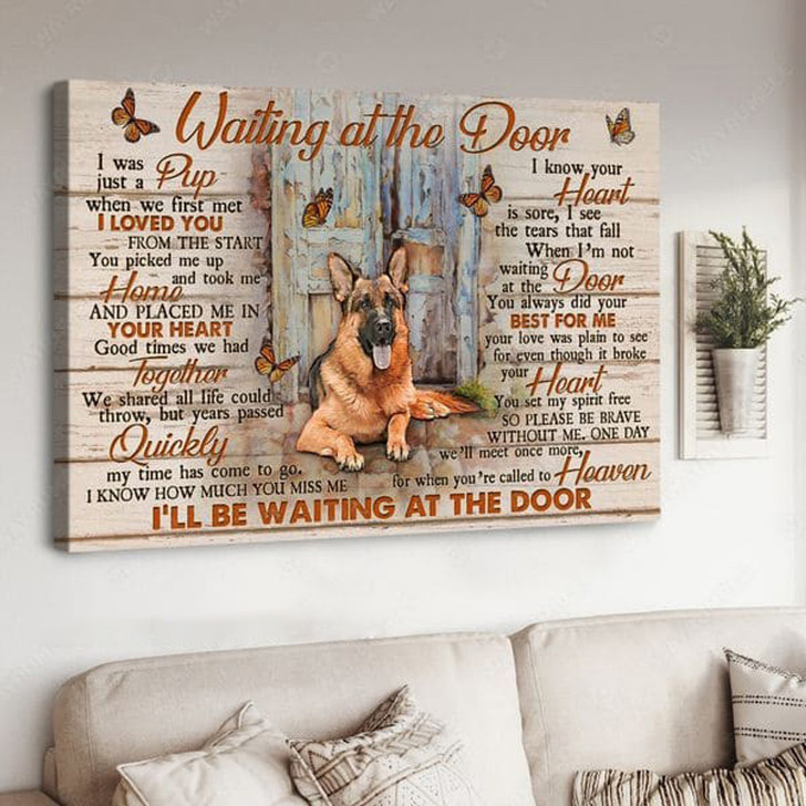 German Shepherd, Dog Lover, Waiting At The Door I Was Just A Pup When We First Met I Love You From The Start I’ll Be Waiting At The Door Poster and Canvas