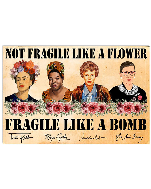 Frida Kahlo, Maya Angelou, Ruth Bader Ginsburg, Not Fragile Like A Flower Fragile Like A Bomb Poster and Canvas