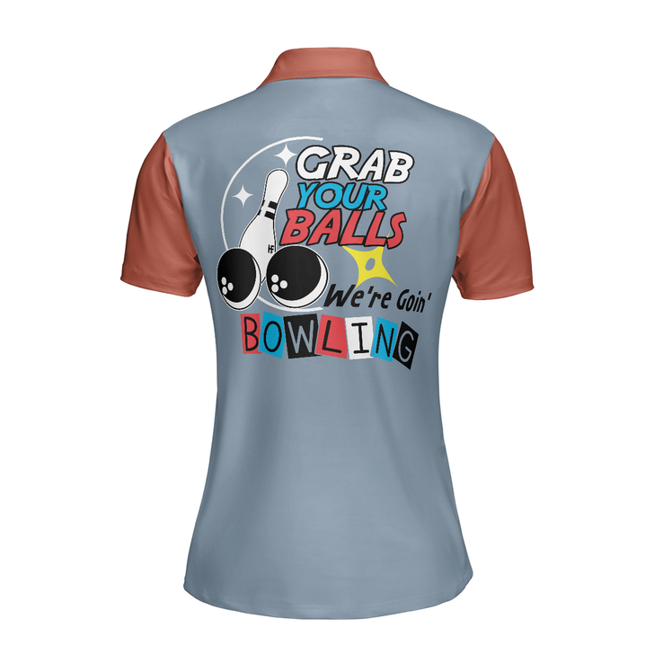 Funny Bowling Women Polo Shirt, Grab Your Balls We're Going Bowling Short Sleeve Shirt For Women, Ladies Bowling Best Gift