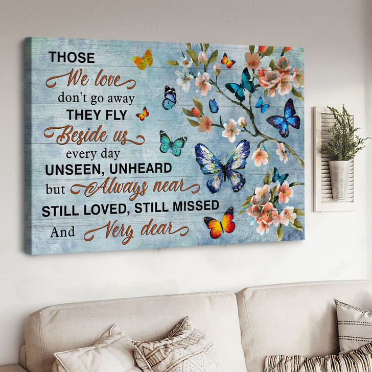 Those We Love Don’t Go Away They Fly Beside Us Every Day Unseen Unheard, Butterfly Flower Poster and Canvas