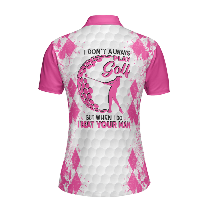 I Don't Always Play Golf Women Short Sleeve Polo Shirt, Pinky Golfing Shirt Female Golfer, Womens Golf Shirt