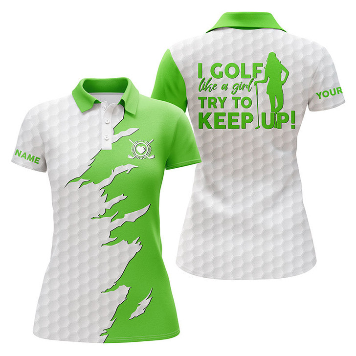 Custom Funny Women Golf Polo Shirts Multi-color I Golf Like A Girl Try To Keep Up, Perfect Gift For Women