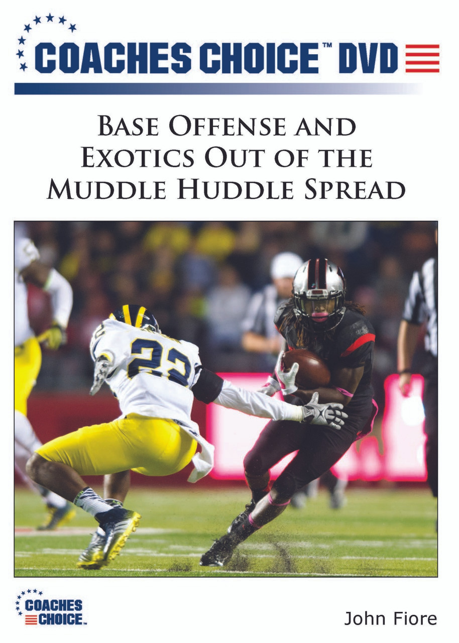 Base Offense and Exotics Out of the Muddle Huddle Spread - Coaches