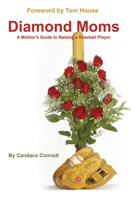Diamond Moms: A Mother`s Guide to Raising a Baseball Player Diamond Moms: A Mother`s Guide to Raising a Baseball Player