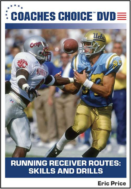 Running Receiver Routes: Skills & Drills Running Receiver Routes: Skills & Drills