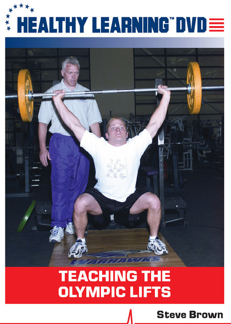 Teaching the Olympic Lifts Teaching the Olympic Lifts