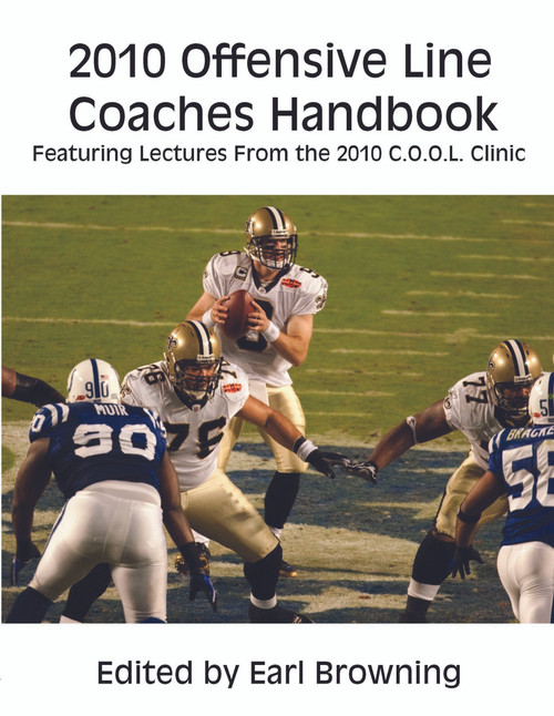 2010 Offensive Line Coaches Handbook: Featuring Lectures From the 2010 C.O.O.L. Clinic 2010 Offensive Line Coaches Handbook: Featuring Lectures From the 2010 C.O.O.L. Clinic