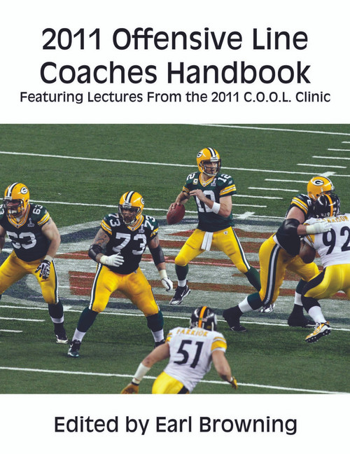 2011 Offensive Line Coaches Handbook: Featuring Lectures From the 2011 C.O.O.L. Clinic 2011 Offensive Line Coaches Handbook: Featuring Lectures From the 2011 C.O.O.L. Clinic