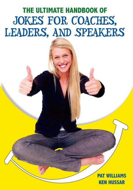 The Ultimate Handbook of Jokes for Coaches, Leaders, and Speakers The Ultimate Handbook of Jokes for Coaches, Leaders, and Speakers