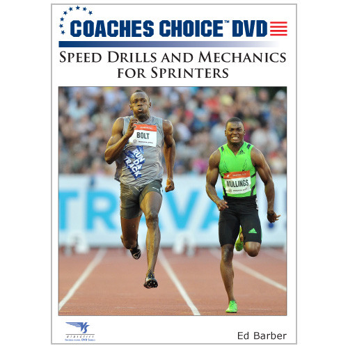 Speed Drills and Mechanics for Sprinters Speed Drills and Mechanics for Sprinters