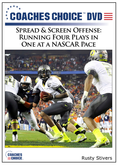 Spread & Screen Offense: Running Four Plays in One at a NASCAR Pace Spread & Screen Offense: Running Four Plays in One at a NASCAR Pace