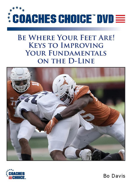 Be Where Your Feet Are! Keys to Improving Your Fundamentals on the D-Line