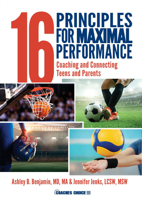 Sixteen Principles for Maximal Performance: Coaching and Connecting Teens and Parents
