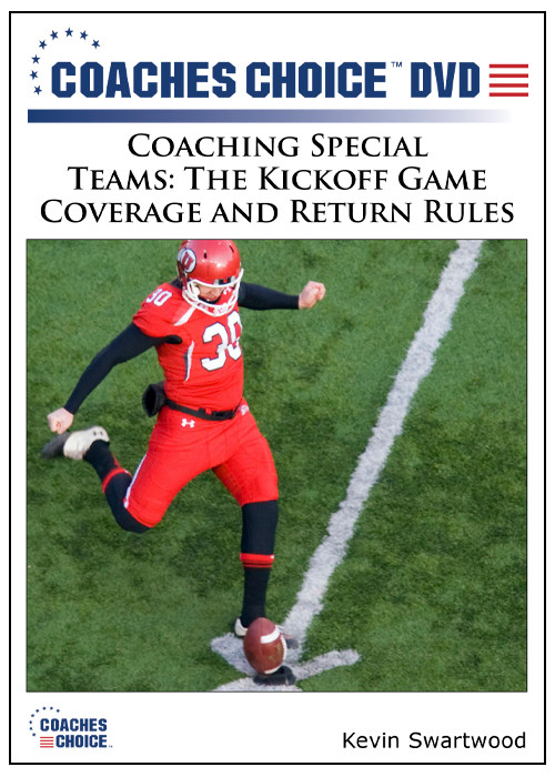 Coaching Special Teams The Kickoff Game Coverage and Return Rules Coaches Choice