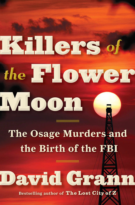 David Grann’s gripping account of the murders of members of the Osage Nation in 1920s Oklahoma, after oil wealth made them among the richest people in the world. As Osage families are systematically targeted for their wealth, the newly formed FBI takes on the investigation, uncovering a sprawling conspiracy involving murder, greed, and deeply entrenched prejudice.

Meticulously researched and told with the suspense of a detective story, Killers of the Flower Moon brings a largely overlooked chapter of American history to vivid life. Grann’s investigation also reveals how the murders exposed fundamental failures in the justice system and the devastating consequences of discrimination against the Osage people.
